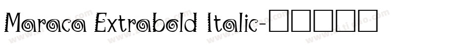 Maraca Extrabold Italic字体转换